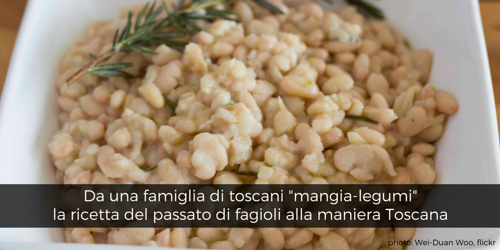 Da una famiglia di toscani "mangia-legumi" la ricetta del passato di fagioli alla maniera toscana
