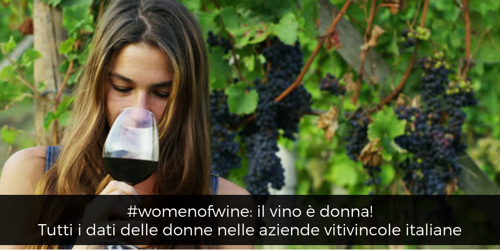 #womenofwine: il vino è donna! Tutti i dati delle donne nelle aziende vitivincole italiane
