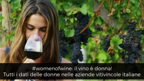 #womenofwine: il vino è donna! Tutti i dati delle donne nelle aziende vitivincole italiane