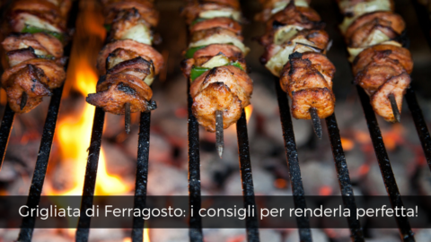 Grigliata di Ferragosto: i nostri consigli per renderla perfetta