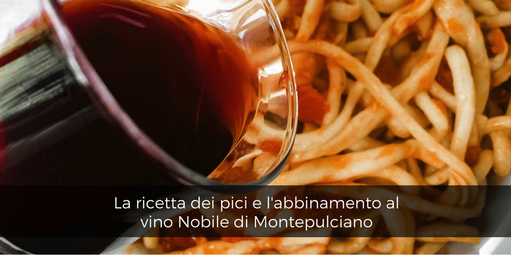 La ricetta dei pici e l'abbinamento al vino Nobile di Montepulciano