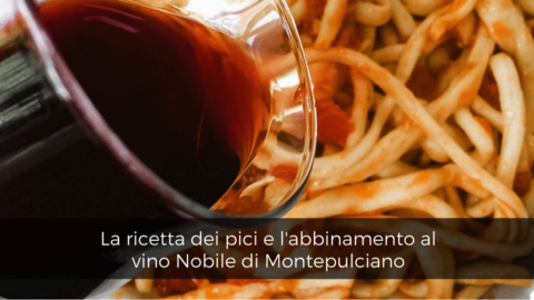 La ricetta dei pici e l'abbinamento al vino Nobile di Montepulciano