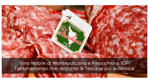 Vino Nobile di Montepulciano e Finocchiona IGP: l'abbinamento che racconta la Toscana più autentica