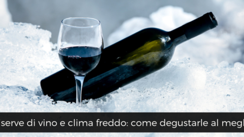 Riserve di vino rosso e clima freddo: come degustarle al meglio